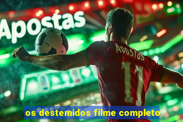 os destemidos filme completo